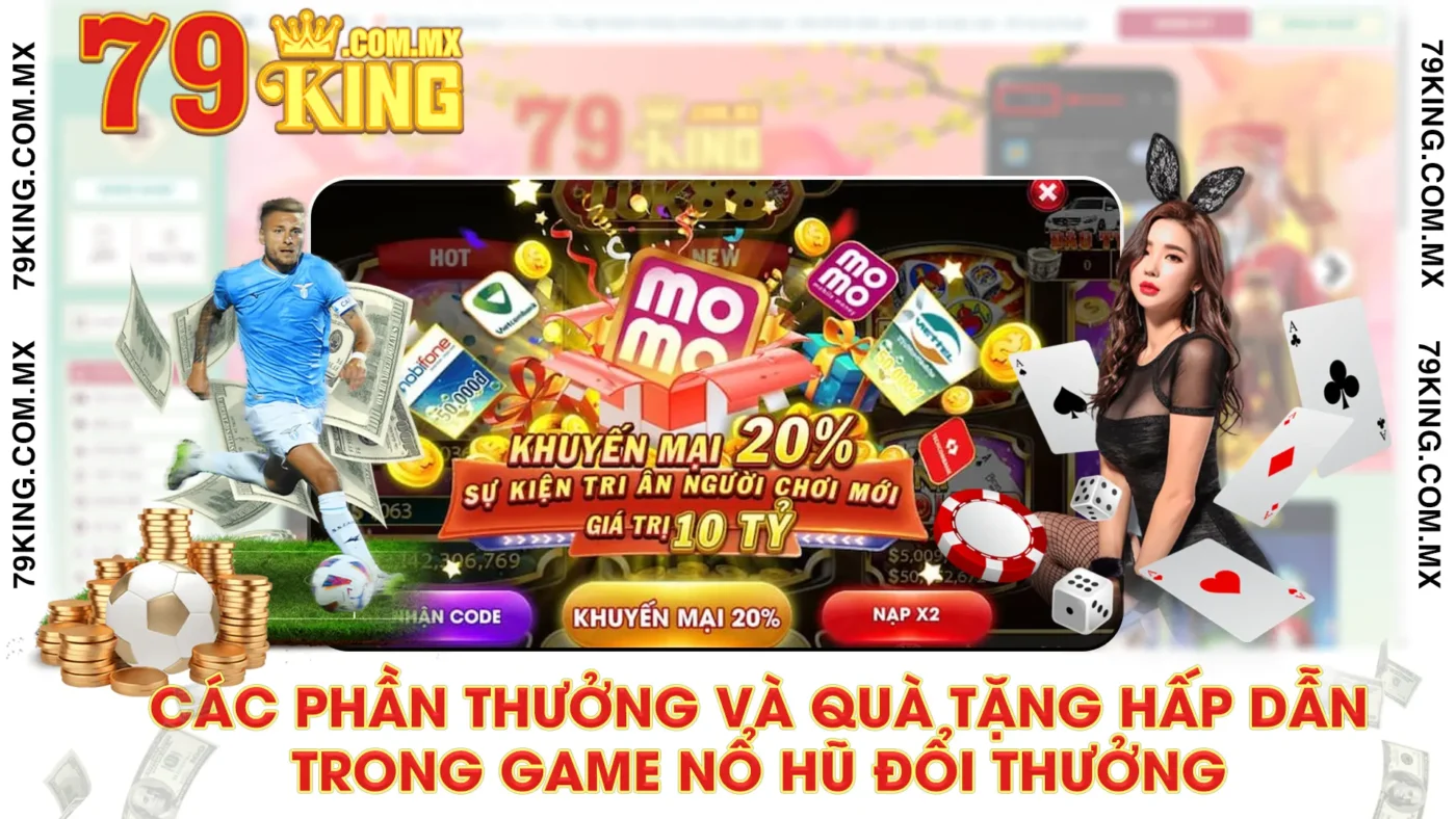 Các phần thưởng và quà tặng hấp dẫn trong game nổ hũ đổi thưởng